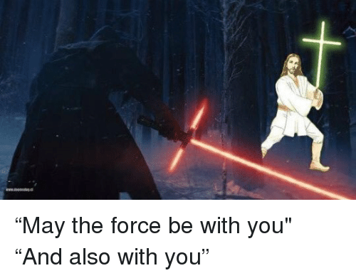 Jesus Star Wars Meme fighting with light saber - may the force be with you