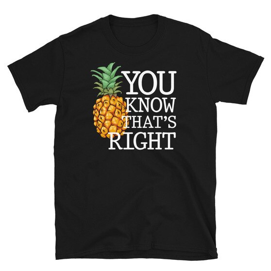 Psych TV Show - You Know That's Right Pineapple - Unisex T-Shirt